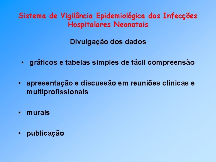 Sistema de Vigilância Epidemiológica das Infecções Hospitalares Neonatais Divulgação dos dados • gráficos e