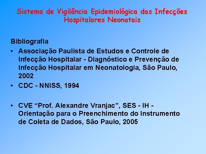 Sistema de Vigilância Epidemiológica das Infecções Hospitalares Neonatais Bibliografia • Associação Paulista de Estudos
