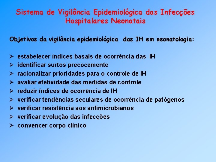 Sistema de Vigilância Epidemiológica das Infecções Hospitalares Neonatais Objetivos da vigilância epidemiológica das IH