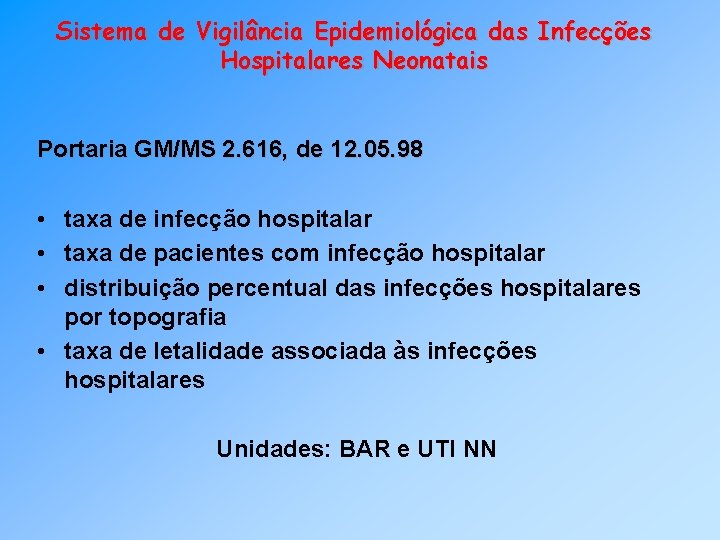 Sistema de Vigilância Epidemiológica das Infecções Hospitalares Neonatais Portaria GM/MS 2. 616, de 12.