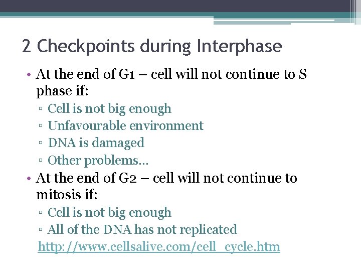 2 Checkpoints during Interphase • At the end of G 1 – cell will