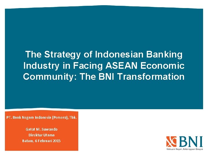 The Strategy of Indonesian Banking Industry in Facing ASEAN Economic Community: The BNI Transformation