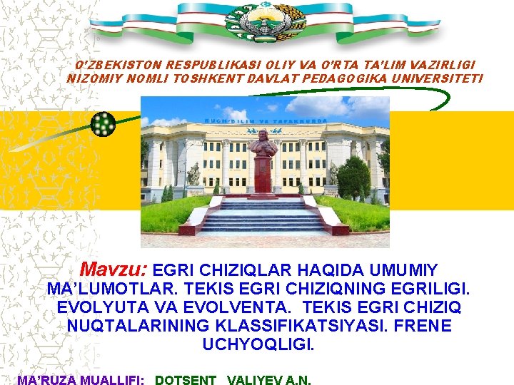 O’ZBEKISTON RESPUBLIKASI OLIY VA O’RTA TA’LIM VAZIRLIGI NIZOMIY NOMLI TOSHKENT DAVLAT PEDAGOGIKA UNIVERSITETI Mavzu: