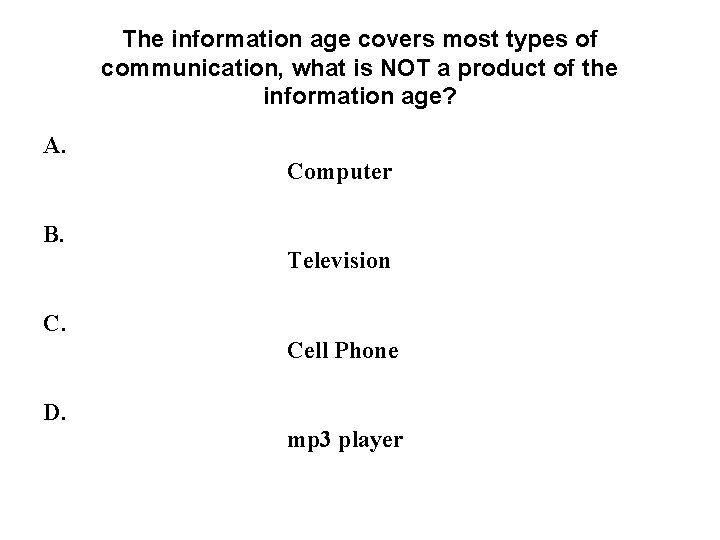 The information age covers most types of communication, what is NOT a product of The information age covers most types of communication, what is NOT a product of