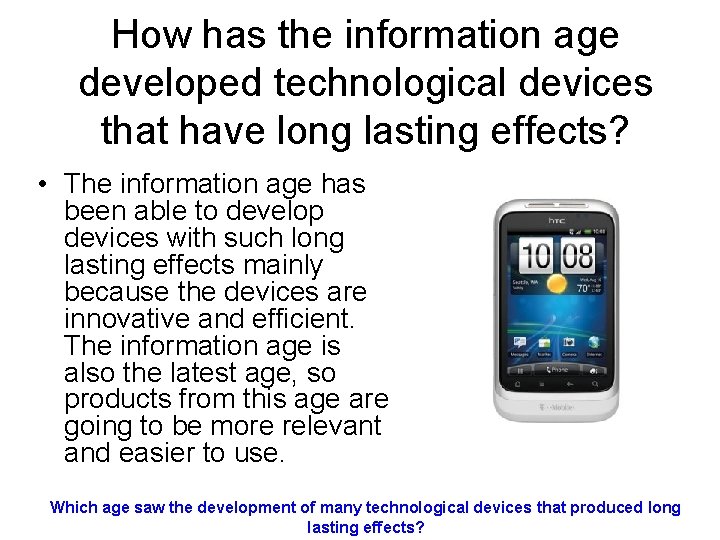 How has the information age developed technological devices that have long lasting effects? • How has the information age developed technological devices that have long lasting effects? •