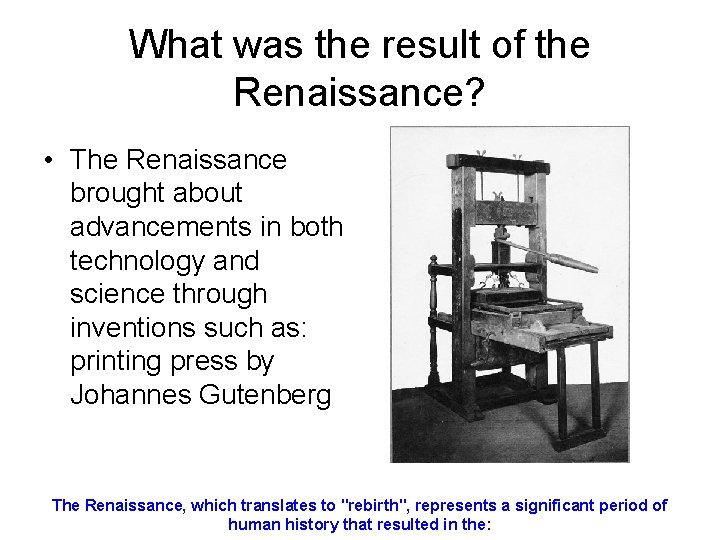 What was the result of the Renaissance? • The Renaissance brought about advancements in What was the result of the Renaissance? • The Renaissance brought about advancements in
