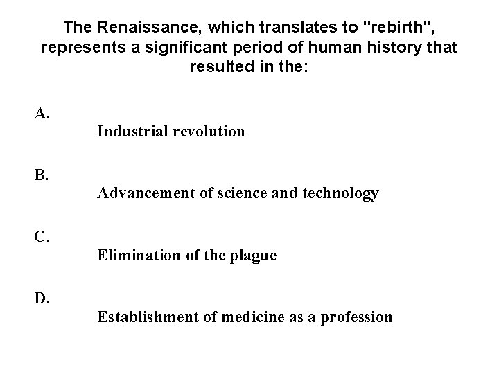 The Renaissance, which translates to "rebirth", represents a significant period of human history that The Renaissance, which translates to "rebirth", represents a significant period of human history that