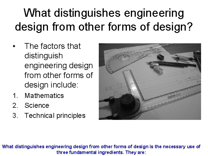 What distinguishes engineering design from other forms of design? • The factors that distinguish What distinguishes engineering design from other forms of design? • The factors that distinguish