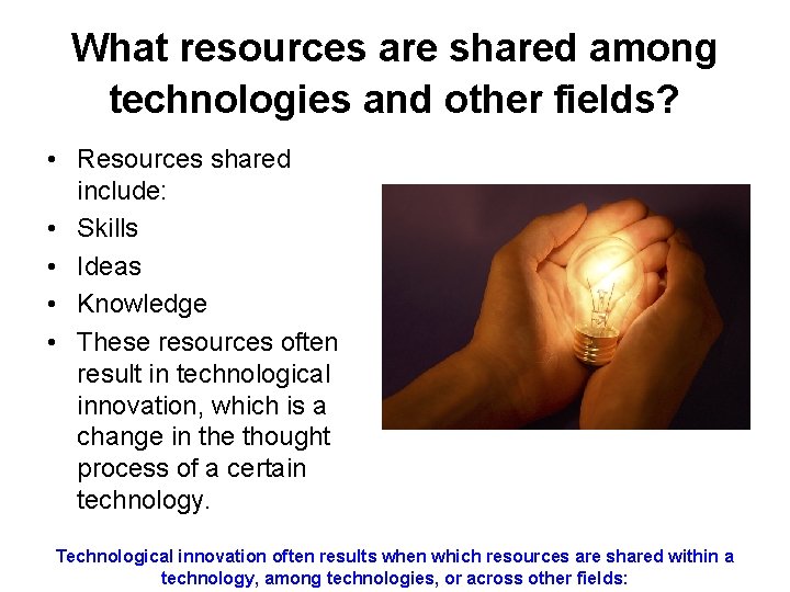 What resources are shared among technologies and other fields? • Resources shared include: • What resources are shared among technologies and other fields? • Resources shared include: •