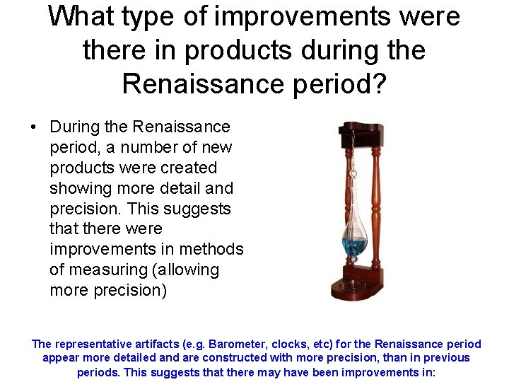 What type of improvements were there in products during the Renaissance period? • During What type of improvements were there in products during the Renaissance period? • During