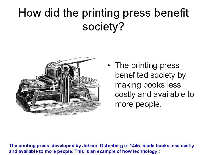 How did the printing press benefit society? • The printing press benefited society by How did the printing press benefit society? • The printing press benefited society by