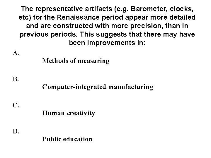 The representative artifacts (e. g. Barometer, clocks, etc) for the Renaissance period appear more The representative artifacts (e. g. Barometer, clocks, etc) for the Renaissance period appear more