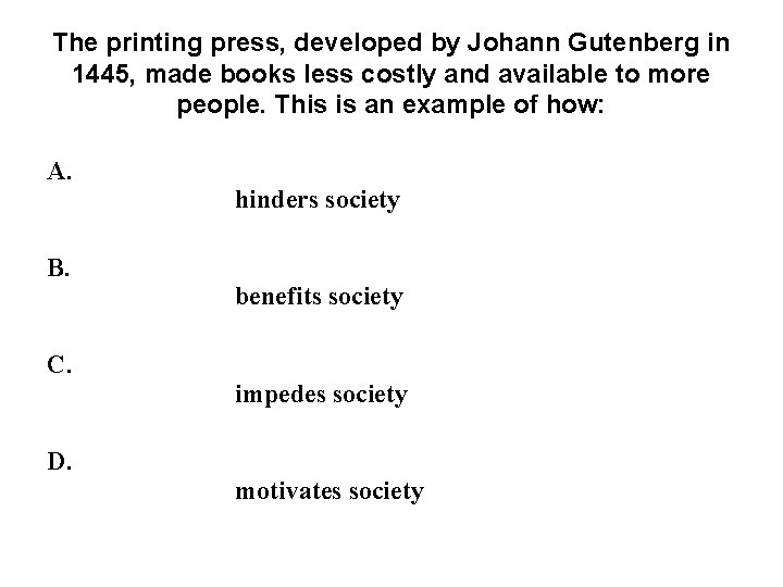 The printing press, developed by Johann Gutenberg in 1445, made books less costly and The printing press, developed by Johann Gutenberg in 1445, made books less costly and