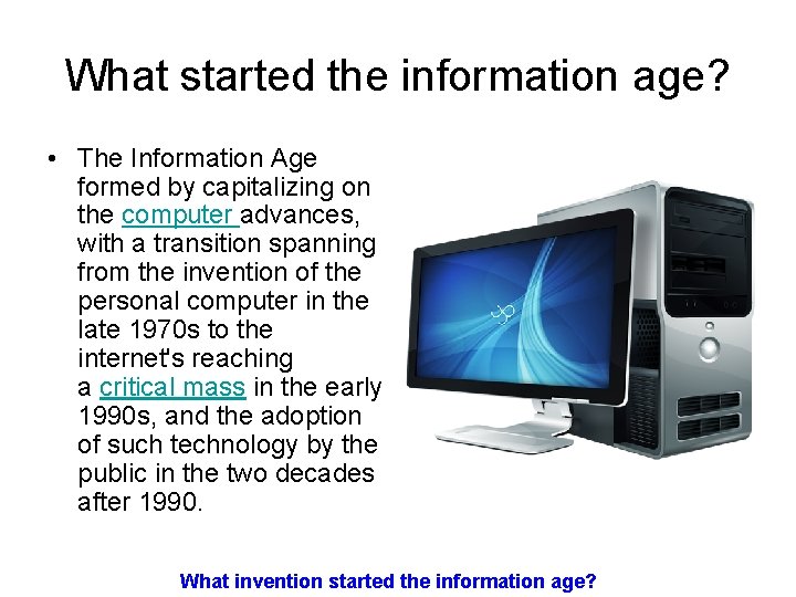 What started the information age? • The Information Age formed by capitalizing on the What started the information age? • The Information Age formed by capitalizing on the