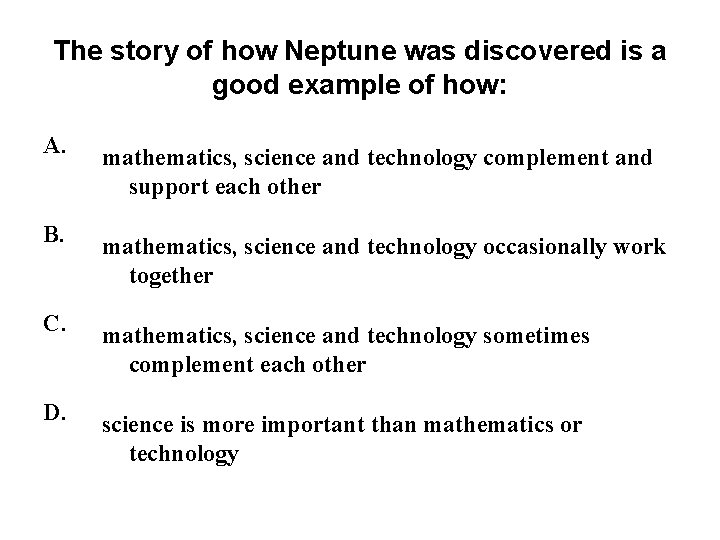 The story of how Neptune was discovered is a good example of how: A. The story of how Neptune was discovered is a good example of how: A.