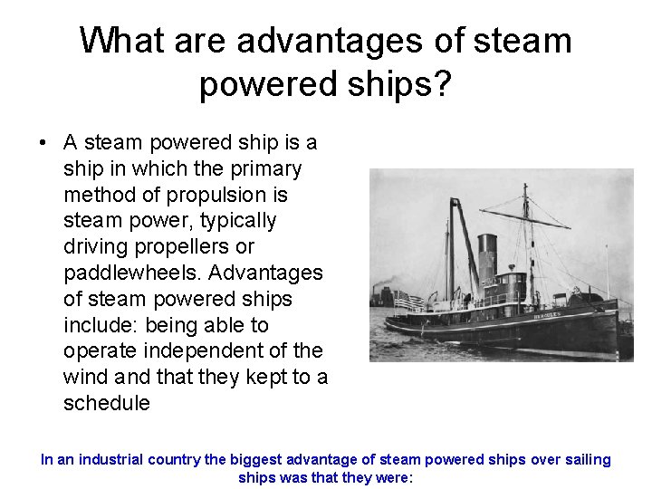 What are advantages of steam powered ships? • A steam powered ship is a What are advantages of steam powered ships? • A steam powered ship is a