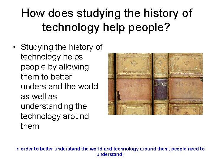 How does studying the history of technology help people? • Studying the history of How does studying the history of technology help people? • Studying the history of