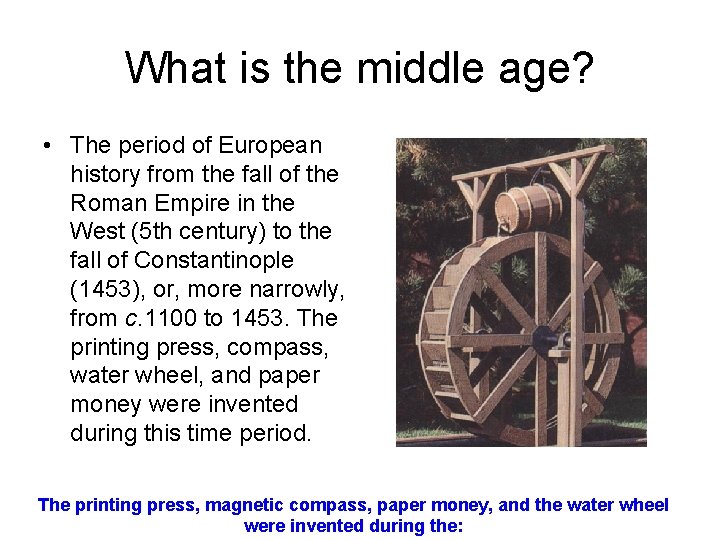 What is the middle age? • The period of European history from the fall What is the middle age? • The period of European history from the fall