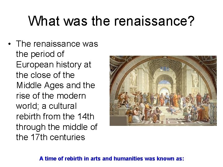 What was the renaissance? • The renaissance was the period of European history at What was the renaissance? • The renaissance was the period of European history at