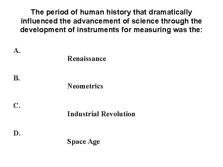 The period of human history that dramatically influenced the advancement of science through the The period of human history that dramatically influenced the advancement of science through the