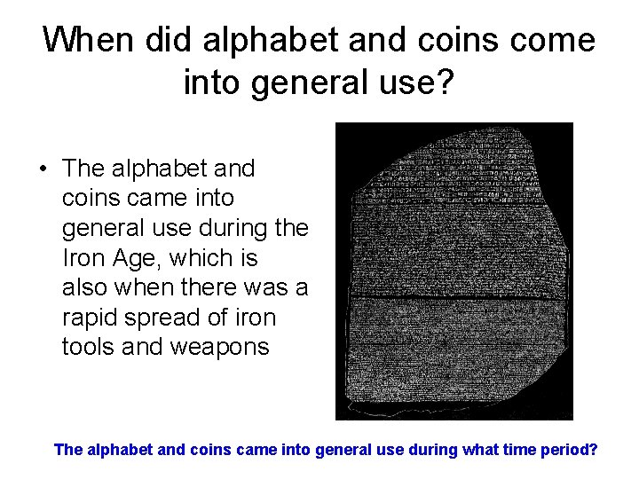 When did alphabet and coins come into general use? • The alphabet and coins When did alphabet and coins come into general use? • The alphabet and coins
