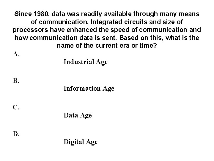 Since 1980, data was readily available through many means of communication. Integrated circuits and Since 1980, data was readily available through many means of communication. Integrated circuits and
