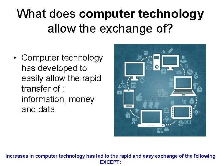 What does computer technology allow the exchange of? • Computer technology has developed to What does computer technology allow the exchange of? • Computer technology has developed to