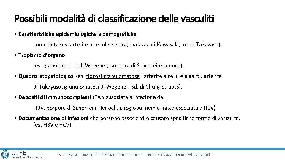 Possibili modalità di classificazione delle vasculiti • Caratteristiche epidemiologiche e demografiche come l’età (es. Possibili modalità di classificazione delle vasculiti • Caratteristiche epidemiologiche e demografiche come l’età (es.