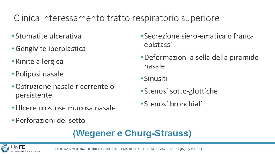 Clinica interessamento tratto respiratorio superiore • Stomatite ulcerativa • Gengivite iperplastica • Rinite allergica Clinica interessamento tratto respiratorio superiore • Stomatite ulcerativa • Gengivite iperplastica • Rinite allergica