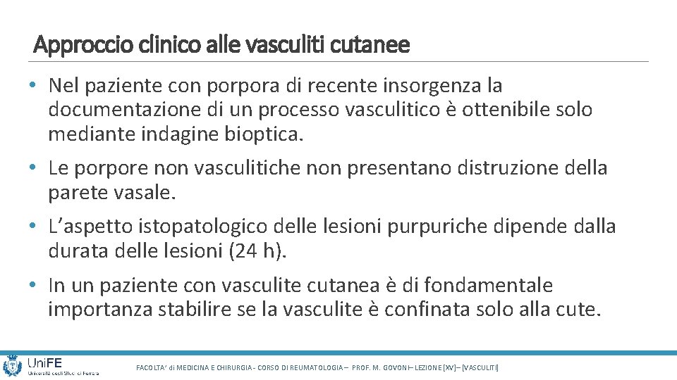 Approccio clinico alle vasculiti cutanee • Nel paziente con porpora di recente insorgenza la Approccio clinico alle vasculiti cutanee • Nel paziente con porpora di recente insorgenza la