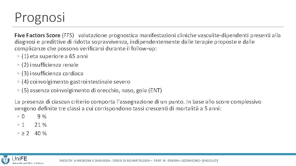 Prognosi Five Factors Score (FFS) valutazione prognostica manifestazioni cliniche vasculite-dipendenti presenti alla diagnosi e Prognosi Five Factors Score (FFS) valutazione prognostica manifestazioni cliniche vasculite-dipendenti presenti alla diagnosi e