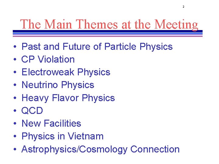 2 The Main Themes at the Meeting • • • Past and Future of