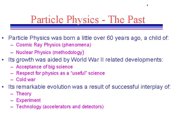 4 Particle Physics - The Past • Particle Physics was born a little over