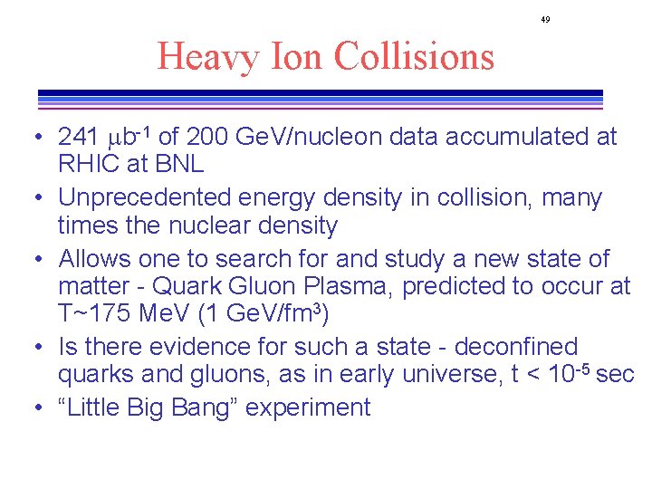 49 Heavy Ion Collisions • 241 mb-1 of 200 Ge. V/nucleon data accumulated at 49 Heavy Ion Collisions • 241 mb-1 of 200 Ge. V/nucleon data accumulated at