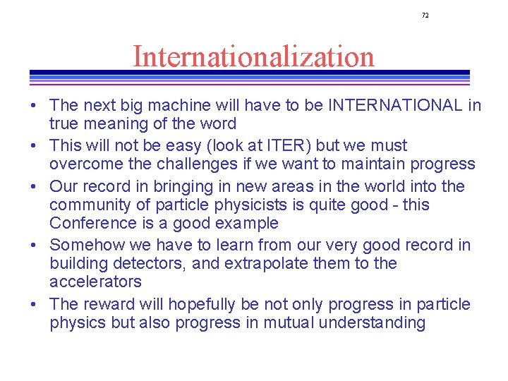 72 Internationalization • The next big machine will have to be INTERNATIONAL in true