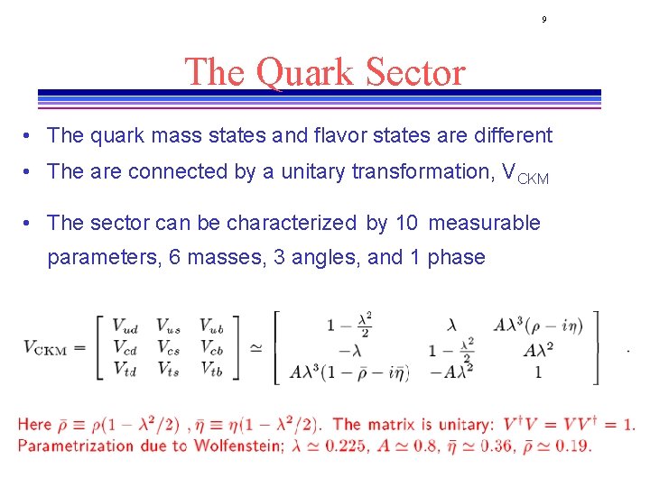 9 The Quark Sector • The quark mass states and flavor states are different 9 The Quark Sector • The quark mass states and flavor states are different