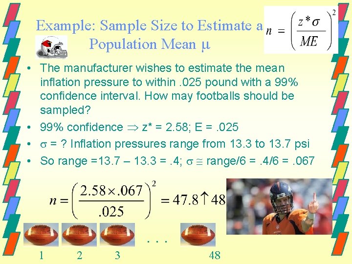 Example: Sample Size to Estimate a Population Mean • The manufacturer wishes to estimate