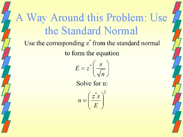 A Way Around this Problem: Use the Standard Normal 