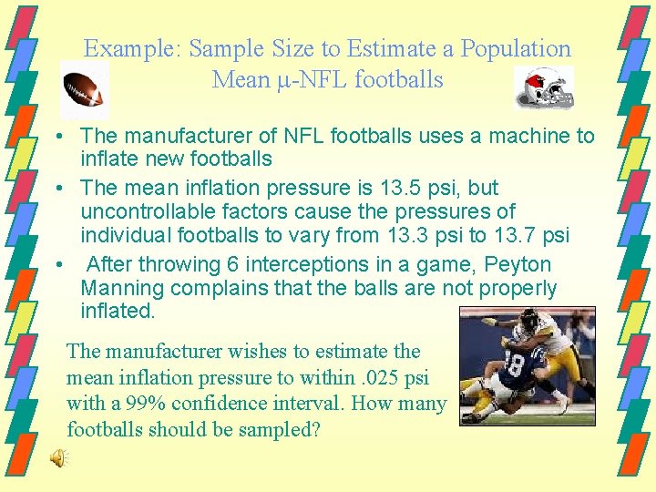 Example: Sample Size to Estimate a Population Mean -NFL footballs • The manufacturer of