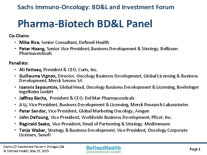 Sachs Immuno-Oncology: BD&L and Investment Forum Pharma-Biotech BD&L Panel Co-Chairs: • Mike Rice, Senior