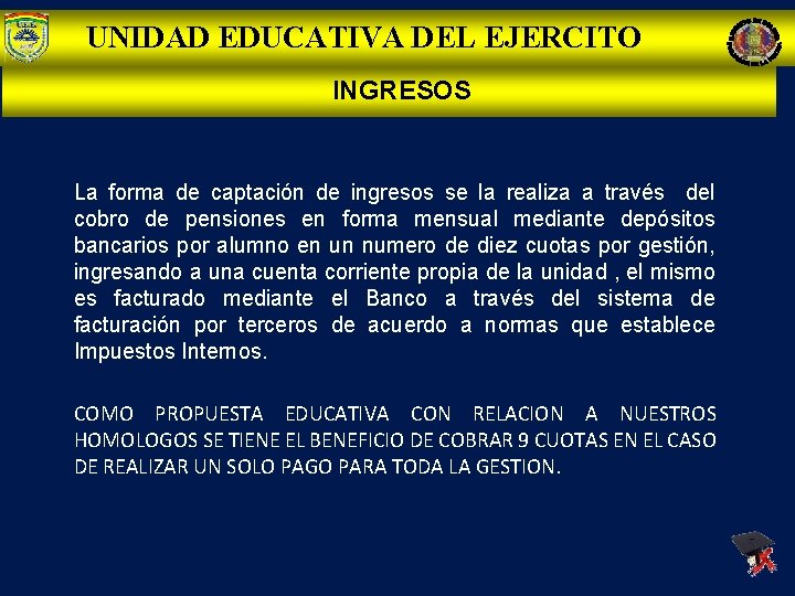 UNIDAD EDUCATIVA DEL EJERCITO INGRESOS La forma de captación de ingresos se la realiza