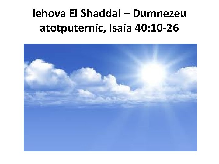 Iehova El Shaddai – Dumnezeu atotputernic, Isaia 40: 10 -26 