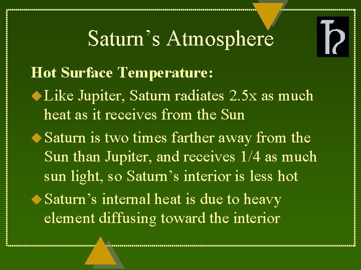 Saturn’s Atmosphere Hot Surface Temperature: u Like Jupiter, Saturn radiates 2. 5 x as
