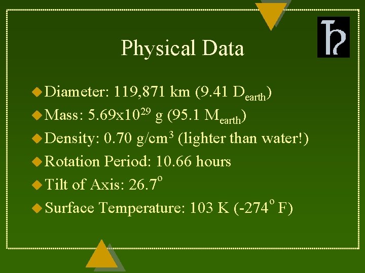 Physical Data u Diameter: 119, 871 km (9. 41 Dearth) u Mass: 5. 69