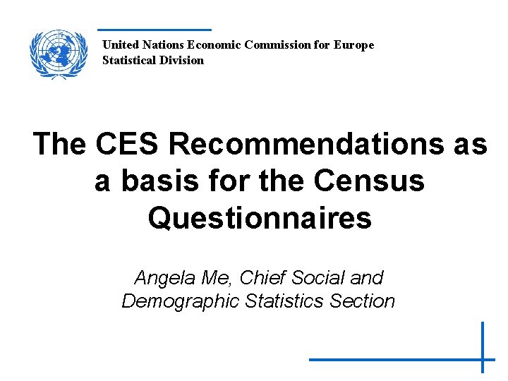 United Nations Economic Commission for Europe Statistical Division The CES Recommendations as a basis