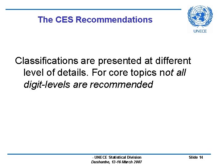 The CES Recommendations Classifications are presented at different level of details. For core topics