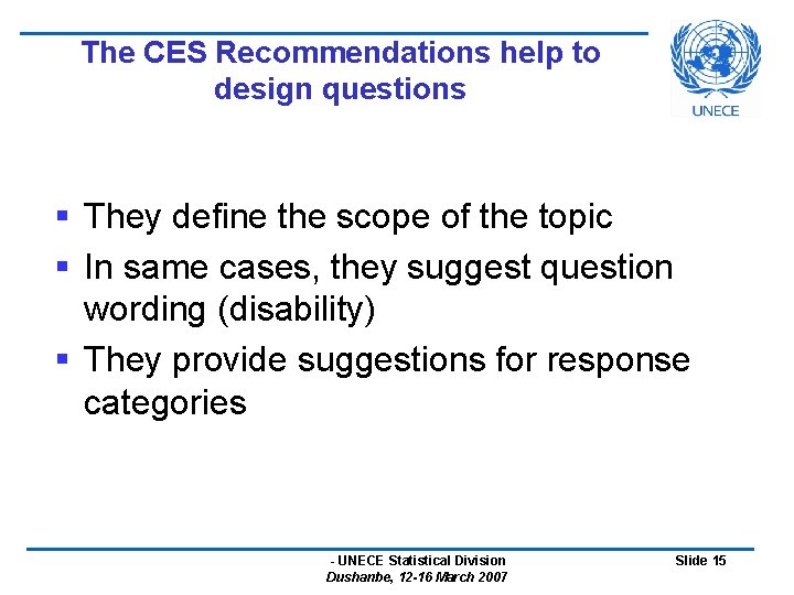 The CES Recommendations help to design questions § They define the scope of the