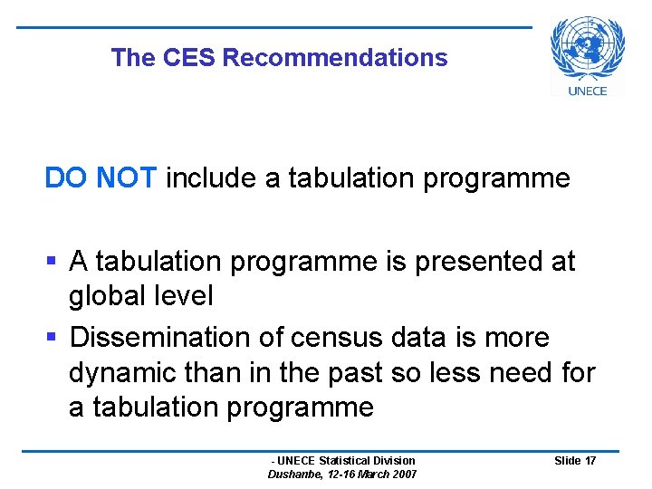 The CES Recommendations DO NOT include a tabulation programme § A tabulation programme is