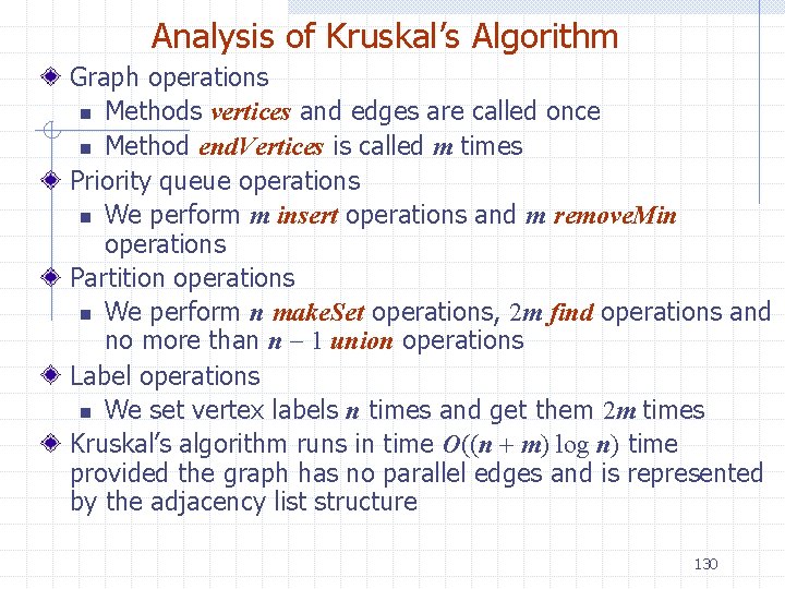 Analysis of Kruskal’s Algorithm Graph operations n Methods vertices and edges are called once