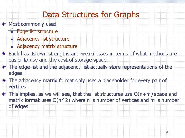 Data Structures for Graphs Most commonly used n Edge list structure n Adjacency matrix